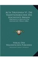 Acta Tirolensia V1, Die Traditionsbucher Des Hochstifts Brixen