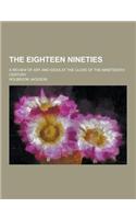 The Eighteen Nineties; A Review of Art and Ideas at the Close of the Nineteenth Century