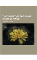 The Theory of the Divine Right of Kings: (English)