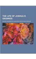 The Life of Joshua R. Giddings: (English)