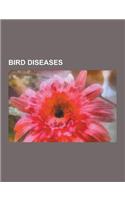Bird Diseases: Angel Wing, Avian Adenovirus, Avian Bornavirus, Avian Encephalomyelitis Virus, Avian Influenza, Avian Malaria, Avian P