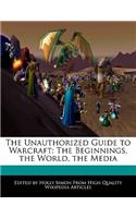 The Unauthorized Guide to Warcraft: The Beginnings, the World, the Media(English)