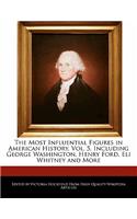 The Most Influential Figures in American History, Vol. 5, Including George Washington, Henry Ford, Eli Whitney and More