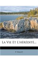 La Vie Et L'Heredite...