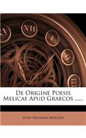 de Origine Poesis Melicae Apud Graecos ......