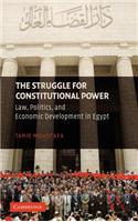 Struggle for Constitutional Power, The: Law, Politics, and Ecnomic Development in Egypt
