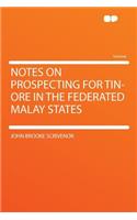 Notes on Prospecting for Tin-Ore in the Federated Malay States