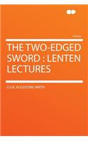 The Two-Edged Sword: Lenten Lectures