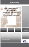 TIC en el aula de Tecnología. Guía para su aplicación a la metodología de proyectos