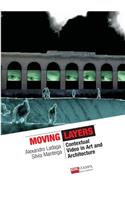 Moving Layers Contextual Video in Art and Architecture (b&w)