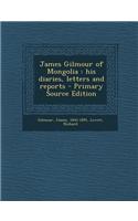 James Gilmour of Mongolia: His Diaries, Letters and Reports
