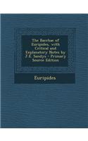 The Bacchae of Euripides, with Critical and Explanatory Notes by J.E. Sandys - Primary Source Edition