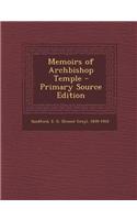 Memoirs of Archbishop Temple - Primary Source Edition