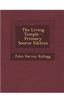The Living Temple - Primary Source Edition