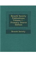 Bronte Society Publications, Volume 1 - Primary Source Edition