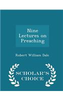 Nine Lectures on Preaching - Scholar's Choice Edition