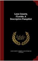 Leon County, FLorida. A Descriptive Pamphlet