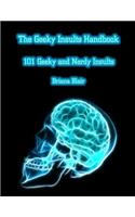 The Geeky Insults Handbook - 101 Geeky and Nerdy Insults