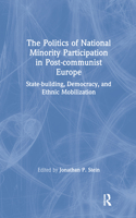The Politics of National Minority Participation in Post-communist Societies: State-building, Democracy and Ethnic Mobilization