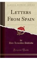 Letters from Spain (Classic Reprint)