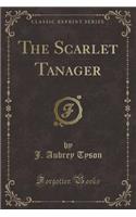 The Scarlet Tanager (Classic Reprint)