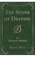 The Stone of Destiny (Classic Reprint)