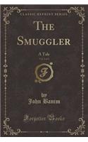 The Smuggler, Vol. 2 of 3: A Tale (Classic Reprint)