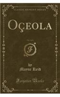 OÃ§eola, Vol. 1 of 3 (Classic Reprint)