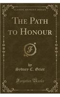 The Path to Honour (Classic Reprint)