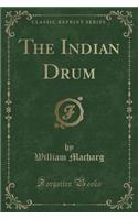 The Indian Drum (Classic Reprint)