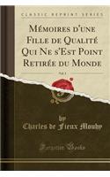 Mémoires d'Une Fille de Qualité Qui Ne s'Est Point Retirée Du Monde, Vol. 3 (Classic Reprint)