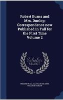 Robert Burns and Mrs. Dunlop; Correspondence now Published in Full for the First Time Volume 2