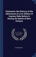 CHALMETTE; THE HISTORY OF THE ADVENTURES