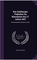 Das Salzburger Volksfest Zu Klessheim Am 17. Julius 1837: Beschreibendes Gedicht in 6 Abth