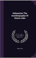 Submarine The Autobiography Of Simon Lake