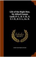 Life of the Right Hon. Sir Alfred Comyn Lyall, P. C., K. C. B., G. C. I. E., D. C. L., LL. D.