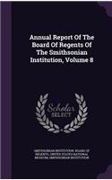 Annual Report of the Board of Regents of the Smithsonian Institution, Volume 8