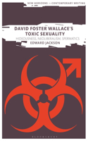 David Foster Wallace's Toxic Sexuality