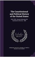 The Constitutional and Political History of the United States: 1854-1856. Kansas-Nebraska Bill. Buchanan's Election. 1885