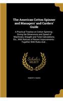 The American Cotton Spinner and Managers' and Carders' Guide