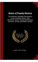 Notes of Family History: The Anderson, Schofield, Pennypacker, Yocum, Crawford, Sutton, Lane, Richardson, Bevan, Aubrey, Bartholomew, De Haven, Jermain and Walker Families