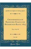 GroÃ?herzoglich Badisches Staats-Und Regierungs-Blatt, 1823, Vol. 20: Nro. 1 Bis 30 (Classic Reprint)