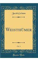 Weisthï¿½mer, Vol. 1 (Classic Reprint)