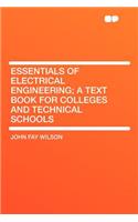 Essentials of Electrical Engineering; A Text Book for Colleges and Technical Schools