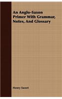 Anglo-Saxon Primer With Grammar, Notes, And Glossary