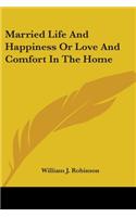 Married Life And Happiness Or Love And Comfort In The Home