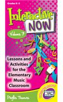 Interactive Now - Vol. 7: Lessons and Activities for the Elementary Music Classroom