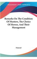 Remarks On The Condition Of Hunters, The Choice Of Horses, And Their Management