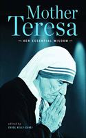 Mother Teresa: Her Essential Wisdom