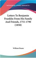 Letters To Benjamin Franklin From His Family And Friends, 1751-1790 (1858)